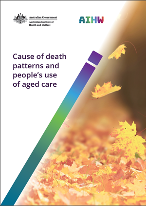 Cause of death patterns and people’s use of aged care: a Pathways in Aged Care analysis of 2012–14 death statistics